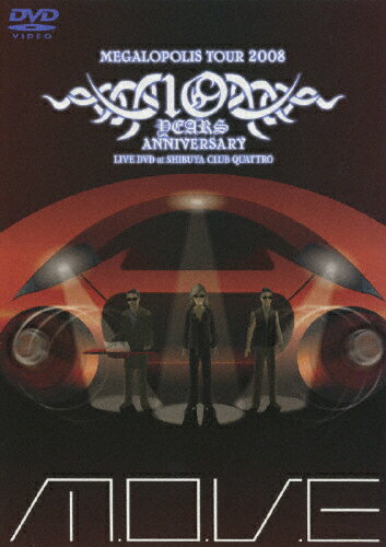 【送料無料】m.o.v.e 10 YEARS ANNIVERSARY MEGALOPOLIS TOUR 2008 LIVE DVD at SHIBUYA CLUB QUATTRO/m.o.v.e[DVD]【返品種別A】