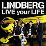 LIVE your LIFE/LINDBERG[CD+DVD]【返品種別A】