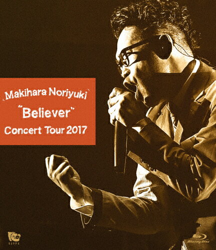 【送料無料】Makihara Noriyuki Concert Tour 2017“Believer