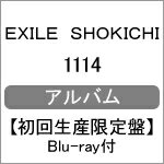 【送料無料】[枚数限定][限定盤]1114(初回生産限定盤/Blu-ray Disc付)/EXILE SHOKICHI[CD+Blu-ray]【返品種別A】
