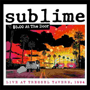 $5 AT THE DOOR (1994 LIVE SHOW AT TRESSEL TAVERN IN EVERT, WA)【輸入盤】▼/サブライム[CD]【返品種別A】