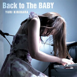 Back to The BABY/桐原ユリ[CD]【返品種別A】