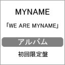 【送料無料】[枚数限定][限定盤]WE ARE MYNAME(初回限定盤)/MYNAME[CD+DVD]【返品種別A】