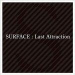 【送料無料】Last Attraction/SURFACE[CD]【返品種別A】