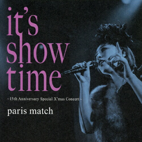 【送料無料】it's show time〜15th Anniversary Special X'mas Concert〜/paris match[CD]【返品種別A】