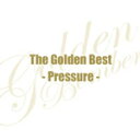 ザ・ゴールデンベスト〜Pressure〜/ゴールデンボンバー[CD]【返品種別A】