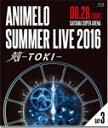 【送料無料】Animelo Summer Live 2016 刻-TOKI- 8.28/オムニバス[Blu-ray]【返品種別A】