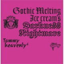 【送料無料】Gothic Melting Ice Cream's Darkness Nightmare/Tommy heavenly6[CD+DVD]通常盤【返品種別A】