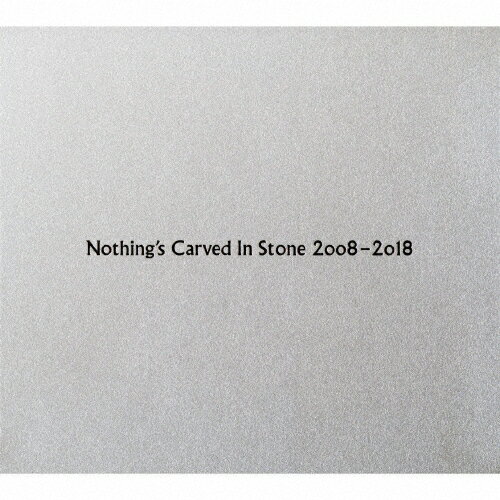 【送料無料】Nothing's Carved In Stone 2008-2018/Nothing's Carved In Stone[CD]【返品種別A】