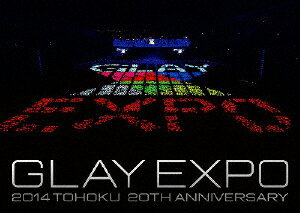 【送料無料】GLAY EXPO 2014 TOHOKU 20th Anniversary DVD〜Special Box〜/GLAY[DVD]【返品種別A】