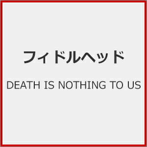 DEATH IS NOTHING TO US/tBhwbh[CD]yԕiAz