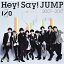 Hey!Say!JUMP 2007-2017 I/O(̾)/Hey!Say!JUMP[CD]ʼA