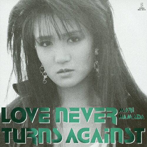 LOVE NEVER TURNS AGAINST/浜田麻里[SHM-CD]【返品種別A】
