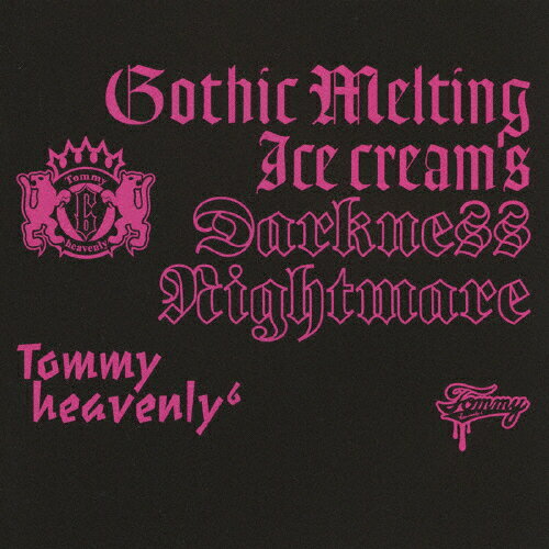 Gothic Melting Ice Cream's Darkness Nightmare/Tommy heavenly6[CD]通常盤【返品種別A】