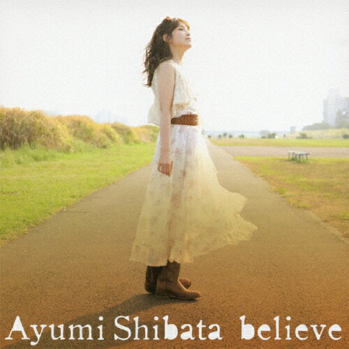 [枚数限定][限定盤]believe(初回限定盤)/柴田あゆみ[CD+DVD]【返品種別A】