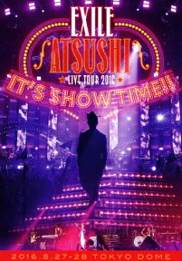 【送料無料】EXILE ATSUSHI LIVE TOUR 2016“IT'S SHOW TIME!!"/EXILE ATSUSHI[DVD]【返品種別A】