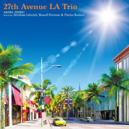 [枚数限定]27th Avenue LA Trio Featuring Abraham Laboriel,Russell Ferrante & Patrice Rushen/神保彰[CD]【返品種別A】