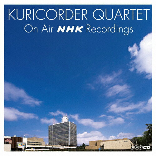 KURICORDER QUARTET ON AIR NHK RECORDINGS/栗コーダーカルテット[CD]【返品種別A】