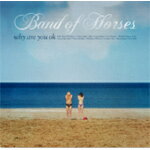 WHY ARE YOU OK【輸入盤】▼/BAND OF HORSES[CD]【返品種別A】