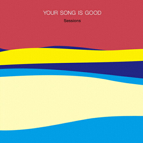 Sessions/YOUR SONG IS GOOD[CD]ʼA