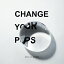 Change your pops/Υѥ졼[CD]̾סʼA