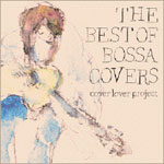 THE BEST OF BOSSA COVERS/COVER LOVER PROJECT[CD]ʼA