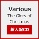 THE GLORY OF CHRISTMAS【輸入盤】▼/VARIOUS[CD]【返品種別A】