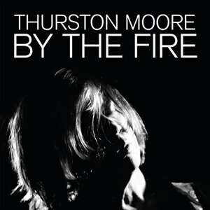 BY THE FIRE ͢סۢ/THURSTON MOORE[CD]ʼA