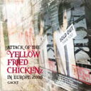 ATTACK OF THE “YELLOW FRIED CHICKENz