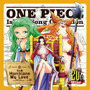 ONE PIECE Island Song Collection 女ヶ島「Hurricane My Love」/ハンコック&サンダーソニア&マリーゴールド(三石...