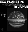 【送料無料】 枚数限定 EXO PLANET 5 - EXplOration - in JAPAN【Blu-ray】/EXO Blu-ray 【返品種別A】