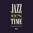 JAZZ ON TIME Vol.2 -TAKARAZUKA-/宝塚歌劇団[CD]【返品種別A】