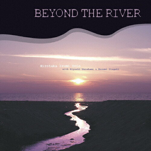 BEYOND THE RIVER -Remastered Edition-/和泉宏隆トリオ[CD]【返品種別A】