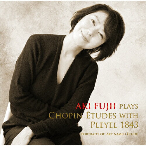 Aki Fujii plays Chopin Etudes with Pleyel 1843/藤井亜紀[CD]【返品種別A】