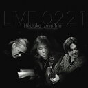 LIVE 0221 -REMASTERED EDITION-/和泉宏隆トリオ[CD]【返品種別A】