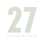 27/SUPER BEAVER[CD]ʼA