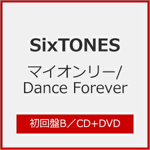 マイオンリー/Dance Forever(初回盤B)/SixTONES