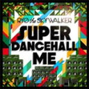 SUPER DANCEHALL ME/RYO the SKYWALKER[CD]yԕiAz