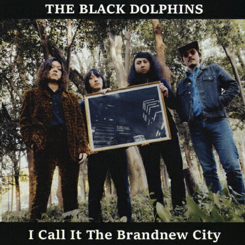 I Call It The Brandnew City/THE BLACK DOLPHINS