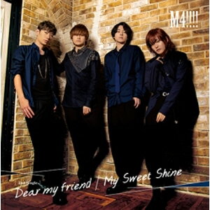 Dear my friend/My Sweet Shine/M4!!!![CD]ʼA