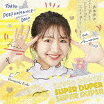 [期間限定][限定盤]SUPER DUPER(期間生産限定浜崎香帆盤)/東京パフォーマンスドール[CD]【返品種別A】