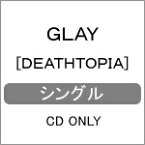 [DEATHTOPIA]/GLAY[CD]通常盤【返品種別A】