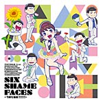 SIX SHAME FACES 〜今夜も最高!!!!!!〜/VOICE by トト子 feat.おそ松×カラ松×チョロ松×一松×十四松×トド松(遠藤綾,櫻井孝宏,中村悠一,神谷浩史,福山潤,小野大輔,入野自由)[CD]【返品種別A】