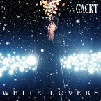 WHITE LOVERS -幸せなトキ-/GACKT[CD]【返品種別A】