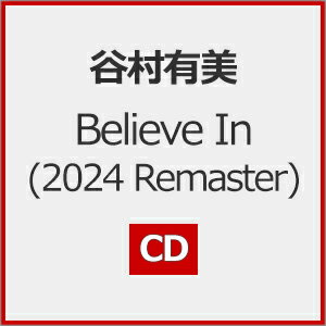【送料無料】Believe In 2024 Remaster /谷村有美[CD]【返品種別A】