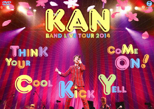 【送料無料】KAN BAND LIVE TOUR 2014【Think Your Cool Kick Yell Come On!】/KAN[DVD]【返品種別A】