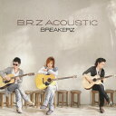 B.R.Z ACOUSTIC/BREAKERZ[CD]通常盤【返品種別A】