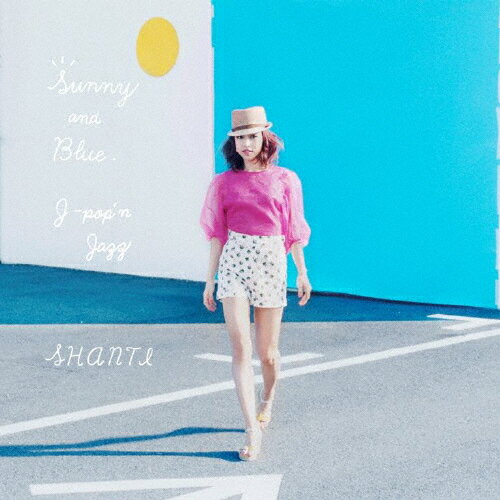 Sunny and Blue 〜J-pop'n Jazz〜/SHANTI[CD]【返品種別A】