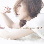 be with you./BoA[CD]ʼA