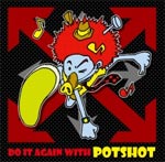 DO IT AGAIN WITH POTSHOT/POTSHOT[CD]【返品種別A】